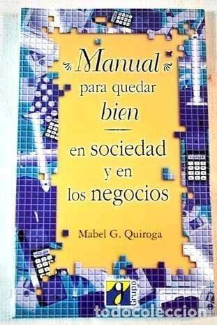 Libros de segunda mano: Manual para Quedar Bien en Sociedad y en los Negocios - Quiroga, Mabel G. - Grupo Unido de Proyectos
