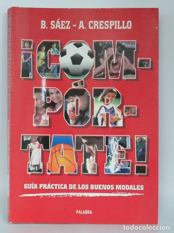 Libros de segunda mano: Comp&oacute;rtate. Gu&iacute;a Urbanidad: Gu&iacute;a Pr&aacute;ctica de los Buenos Modales - Crespillo, Antonio - Ediciones Pal