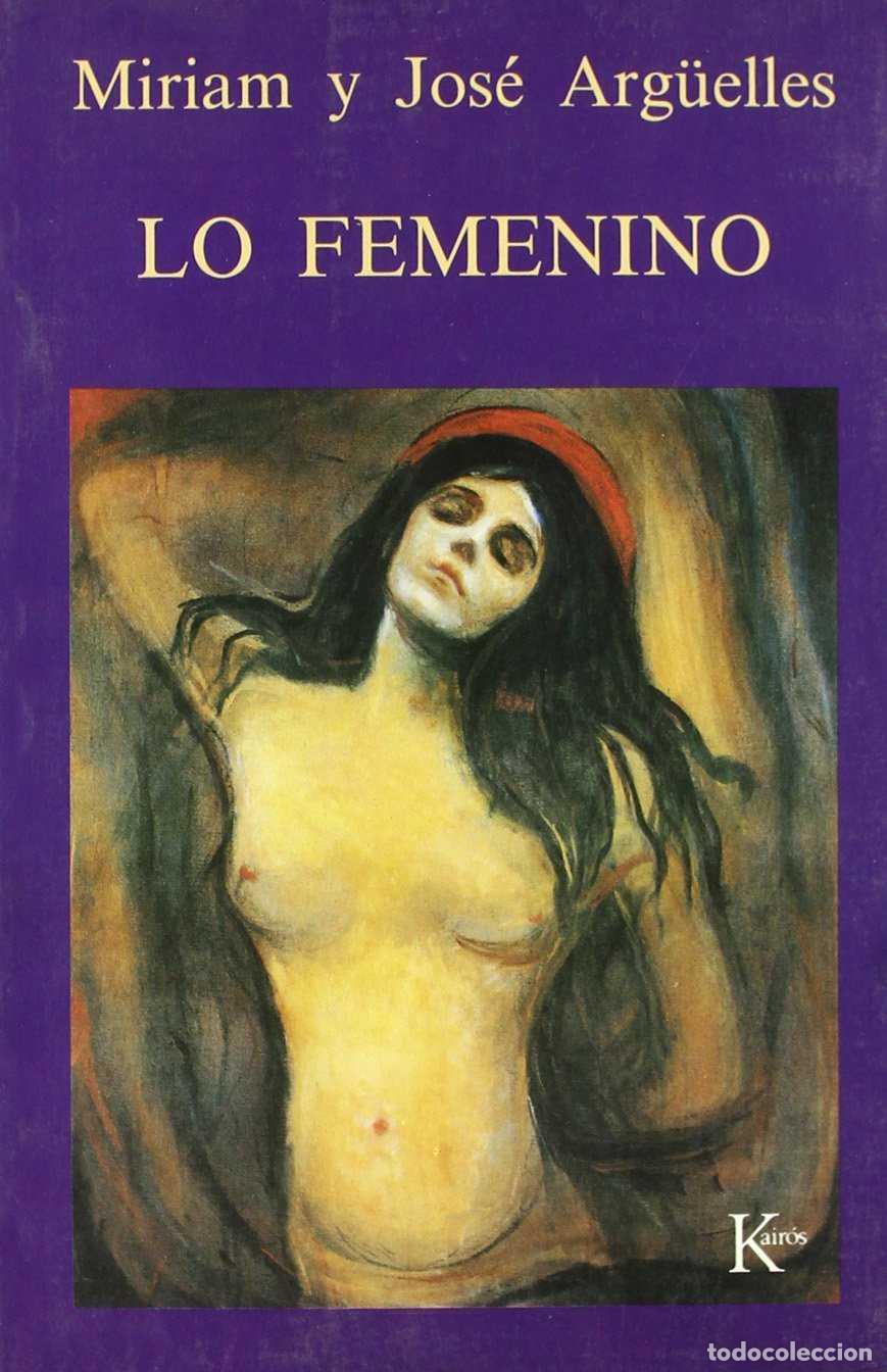 Libros de segunda mano: Lo Femenino - Arg&uuml;elles, Miriam y Jos&eacute; - Editorial Kair&oacute;s Sa