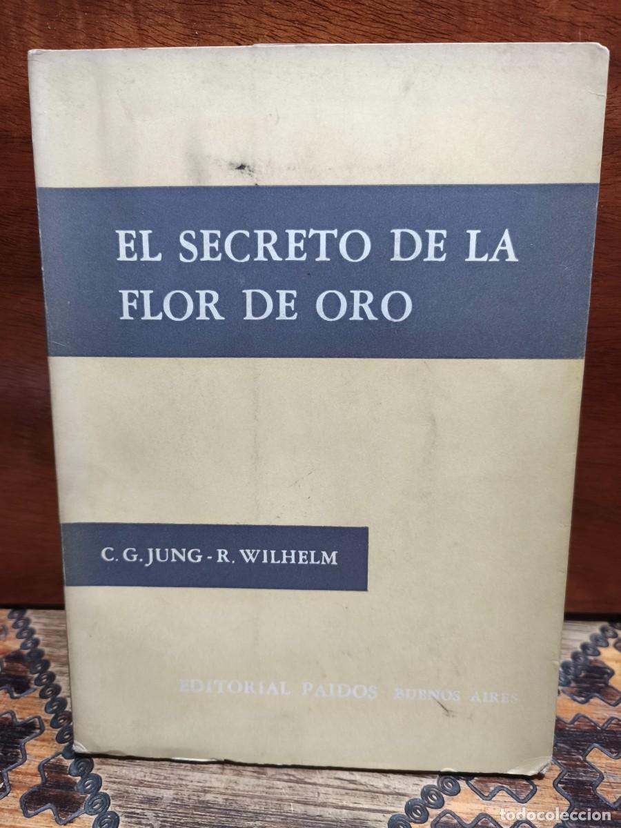 Libros de segunda mano: C. G. Jung &ndash; Richard Wilhelm &ndash; El secreto de la flor de oro. Un libro de la vida chino &ndash; PAIDOS