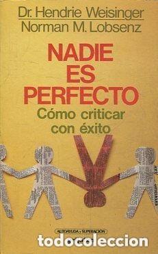 Libros de segunda mano: Nadie es perfecto. C&oacute;mo criticar con &eacute;xito. Hendrie Weisinger. Norman M. Lobsenz