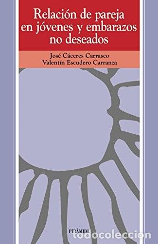 Libros de segunda mano: Relaci&oacute;n de Pareja en J&oacute;venes y Embarazos No Deseados - C&aacute;ceres Carrasco, Jos&eacute; - Ediciones Pir&aacute;mide