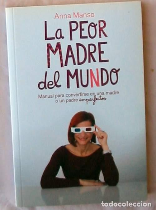Libros de segunda mano: LA PEOR MADRE DEL MUNDO / MANUAL DE LA MADRE O EL PADRE IMPERFECTOS - ANNA MANSO 2020 - VER INDICE