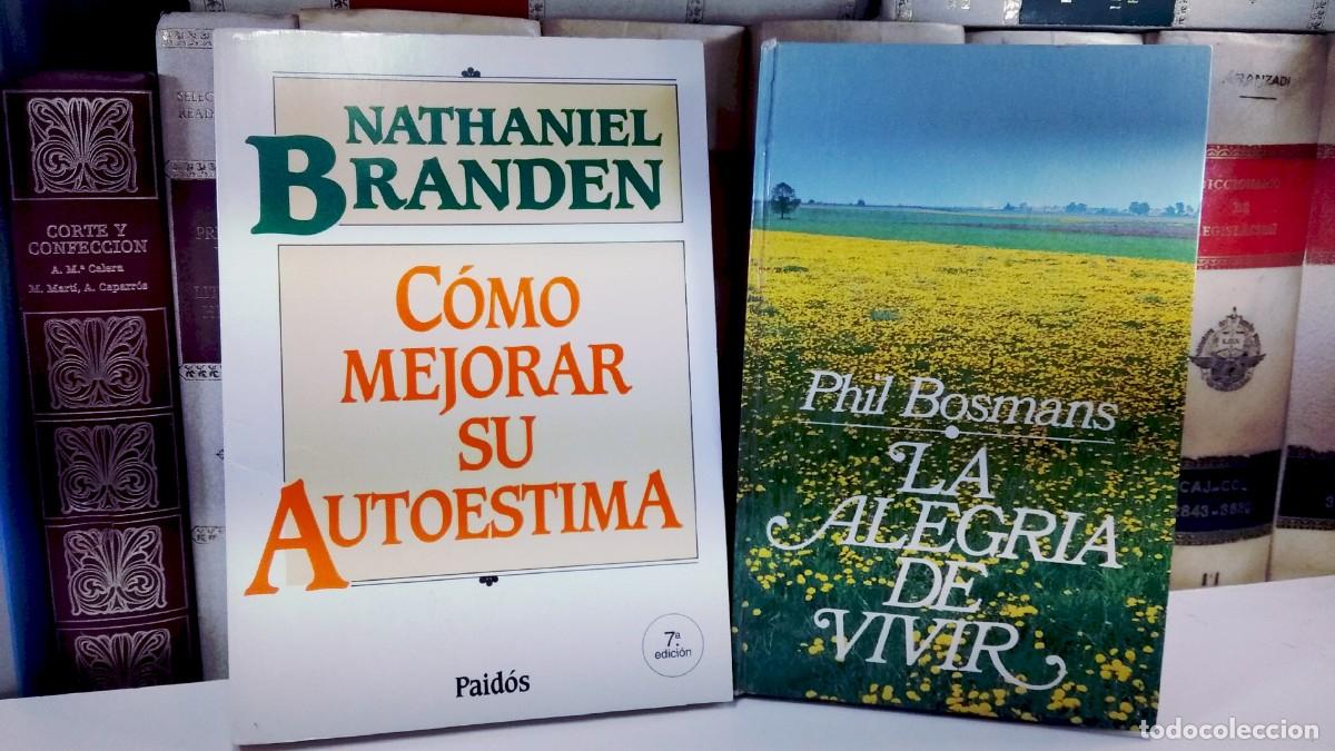 Libros de segunda mano: LA ALEGR&Iacute;A DE VIVIR, por Phil Bosmans / C&Oacute;MO MEJORAR SU AUTOESTIMA, por Nathaniel Branden,