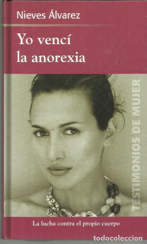Libros de segunda mano: Yo Venc&iacute; la Anorexia - &Aacute;lvarez Garc&iacute;a, Nieves - Rba Coleccionables - Testimonios de Mujer