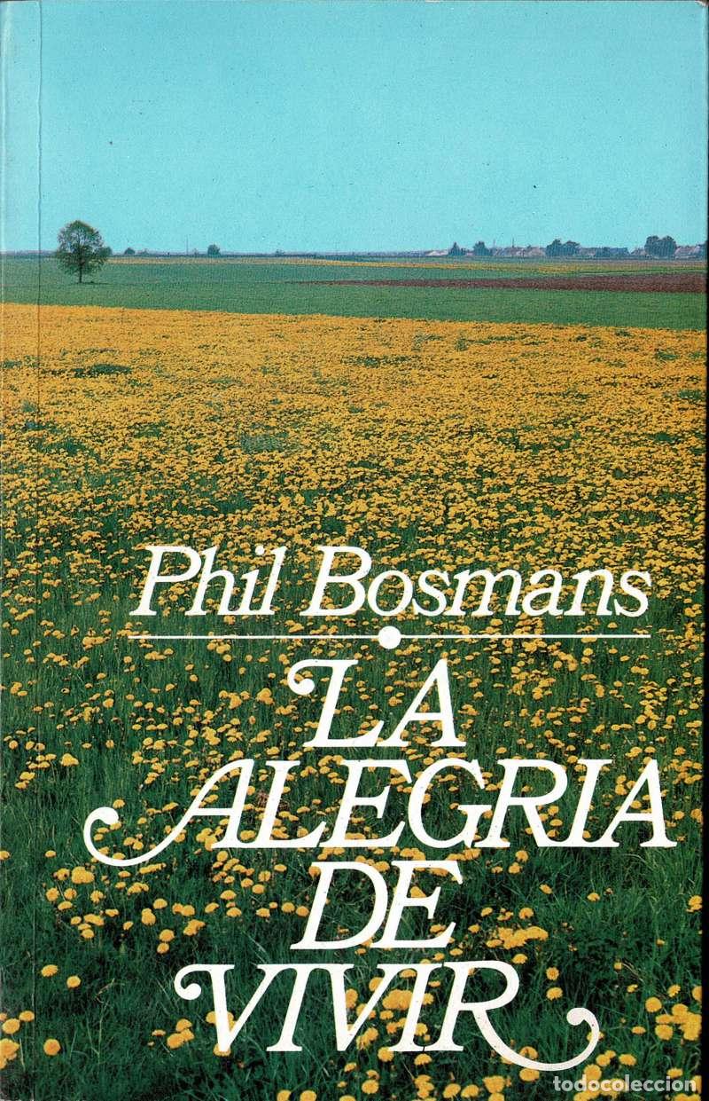 Libros de segunda mano: La alegr&iacute;a de vivir - Phil Bosmans
