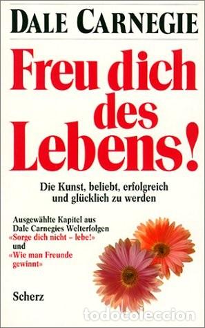 Libros de segunda mano: Freu dich des Lebens: Die Kunst, beliebt, erfolgreich und gl&uuml;cklich zu werden - Dale Carnegie - Sche