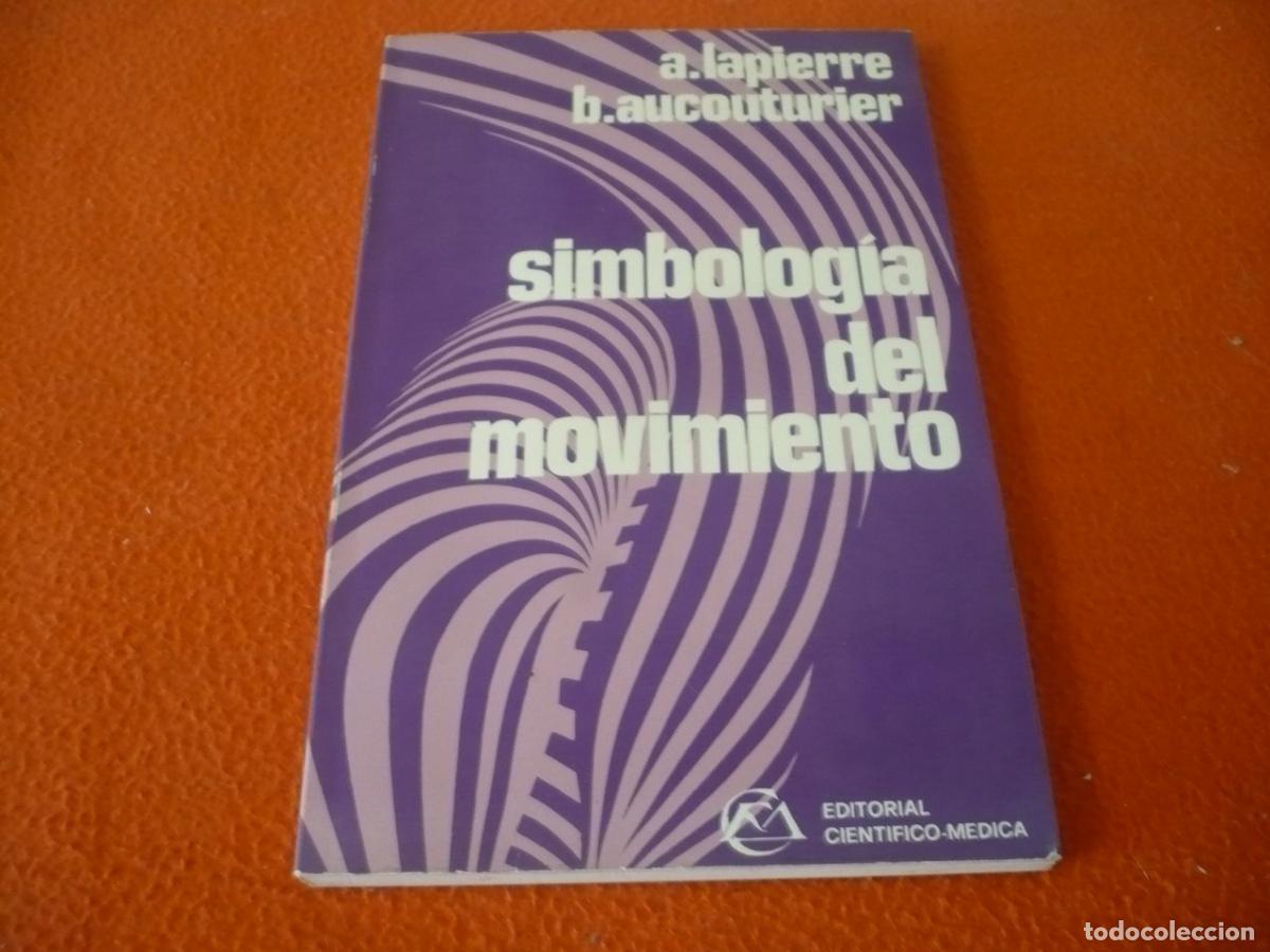 Libros de segunda mano: SIMBOLOGIA DEL MOVIMIENTO ( LAPIERRE AUCOUTURIER ) REEDUCACION MOTRIZ TERAPIA ESPACIO