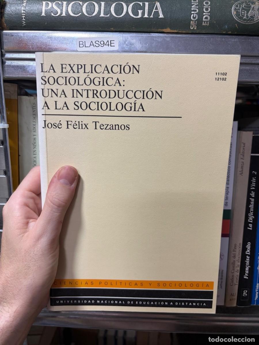 Libros de segunda mano: BLAS94E La explicaci&oacute;n sociol&oacute;gica: una introducci&oacute;n a la sociolog&iacute;a &ndash; Jos&eacute; F&eacute;lix Tezanos &ndash; UNED.