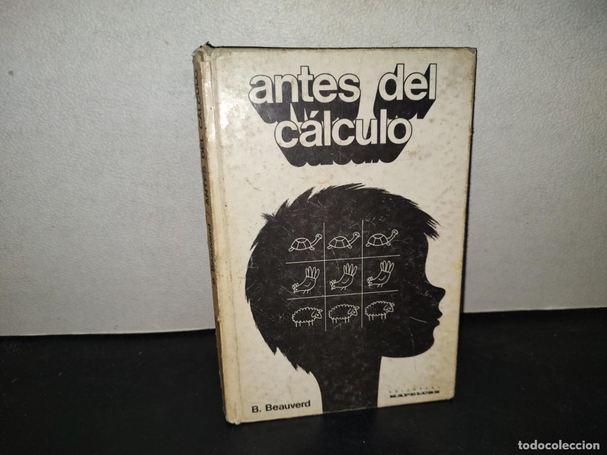 Libros de segunda mano: 196- Antes Del C&aacute;lcuo - B. Beauverd. Editorial Kapelusz - 1967