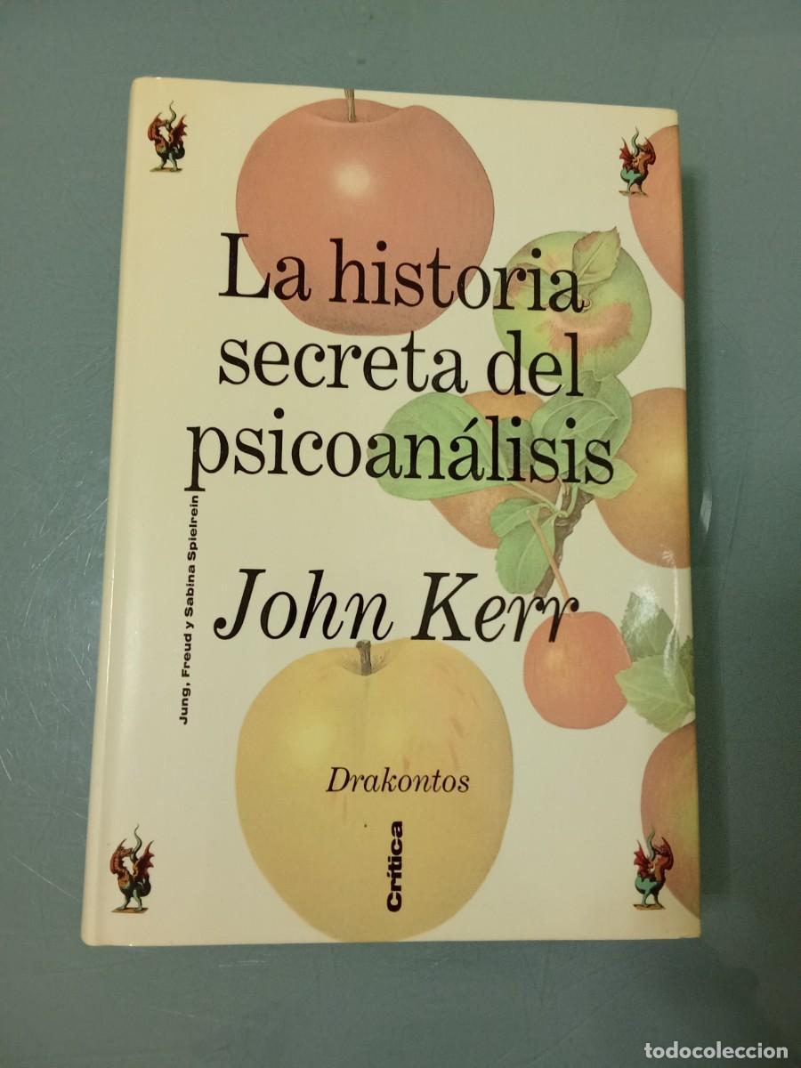 Libros de segunda mano: LA HISTORIA SECRETA DEL PSICOANALISIS - John Kerr