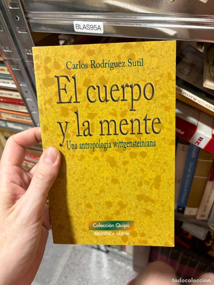 Libros de segunda mano: BLAS95A &mdash; El cuerpo y la mente. Una antropolog&iacute;a wittgensteiniana &mdash; Carlos Rodr&iacute;guez Sutil &mdash; Bibliot