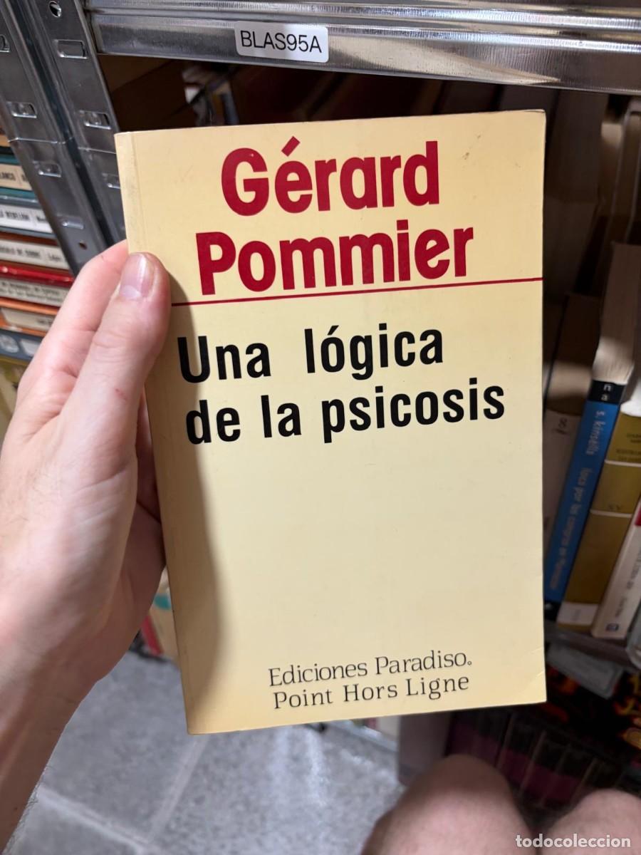 Libros de segunda mano: BLAS95A G&eacute;rard Pommier &mdash; Una l&oacute;gica de la psicosis