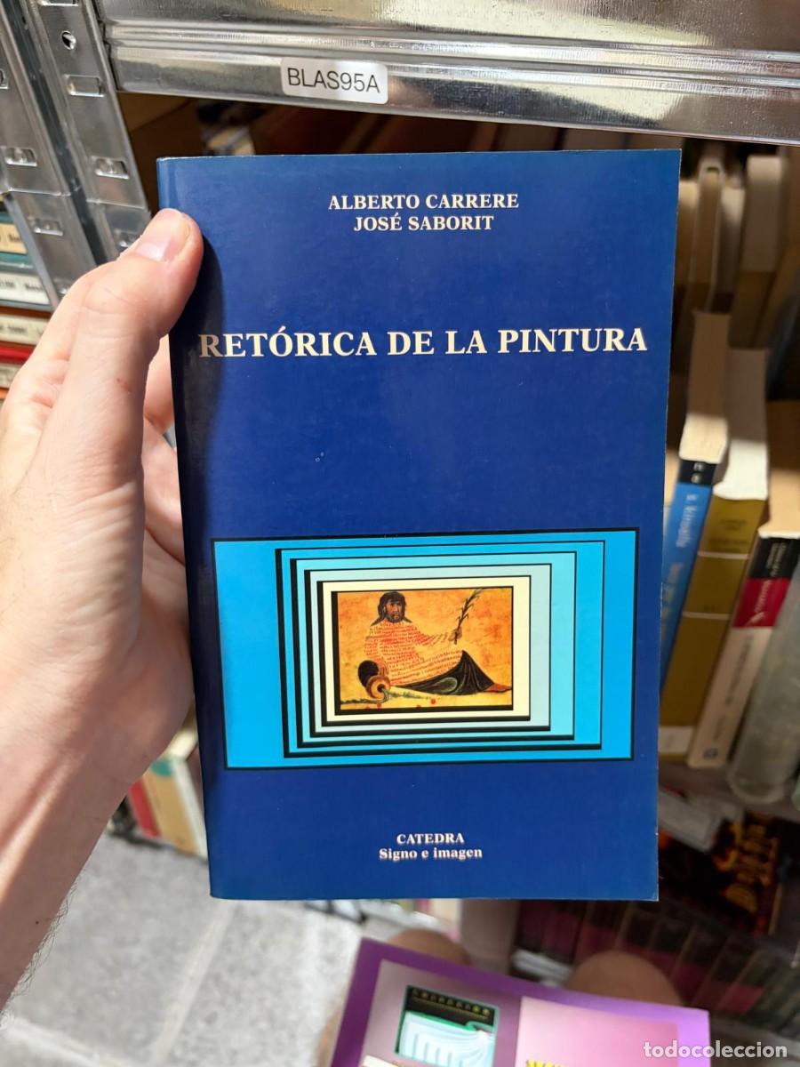 Libros de segunda mano: BLAS95A Alberto Carrere, Jos&eacute; Saborit Ret&oacute;rica de la pintura C&aacute;tedra