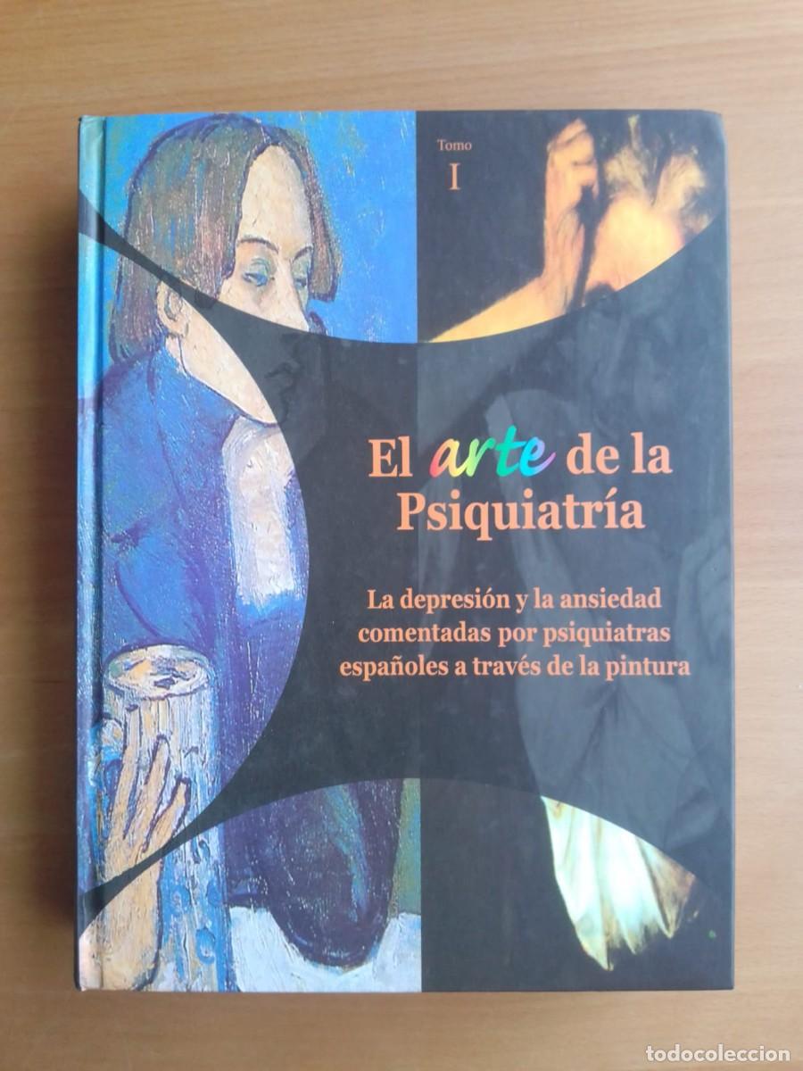 Libros de segunda mano: El arte de la psiquiatr&iacute;a. La depresi&oacute;n y la ansiedad comentadas a trav&eacute;s de la pintura, de VV. AA.