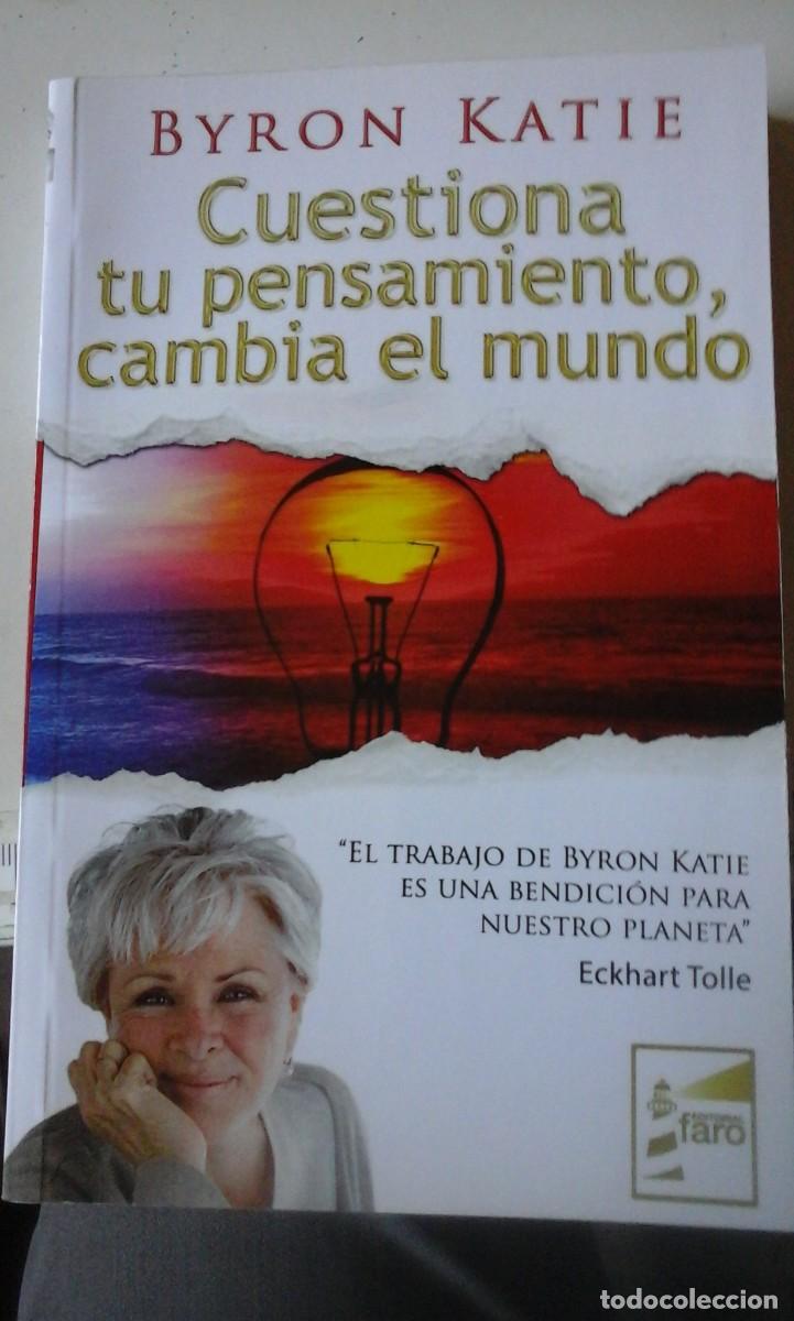 Second hand books: Byron Katie: CUESTIONA TU PENSAMIENTO, CAMBIA EL MUNDO (Madrid, 2014)