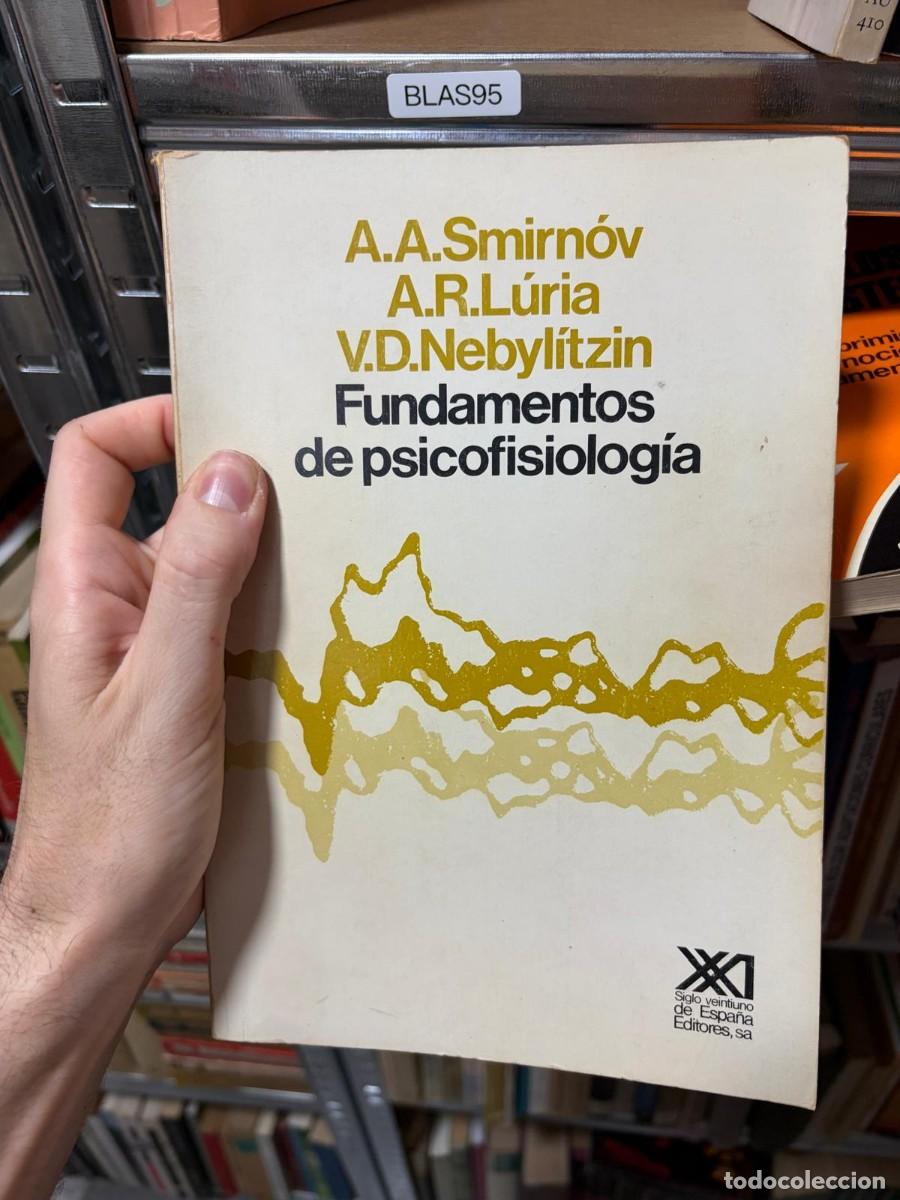Libros de segunda mano: BLAS95 A. A. Smirnov, A. R. L&uacute;ria, V. D. Nebylitzin Fundamentos de psicofisiolog&iacute;a Siglo XXI de Espa