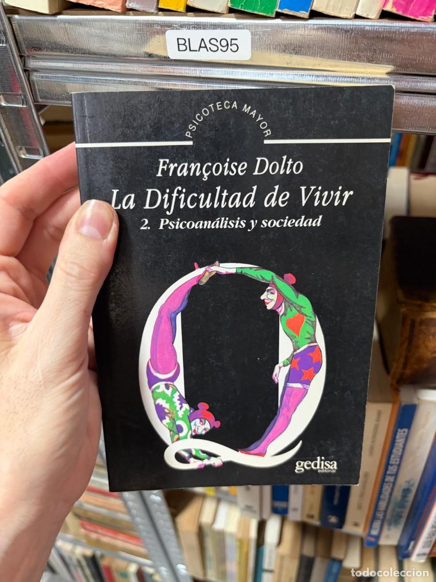 Libros de segunda mano: BLAS95 Fran&ccedil;oise Dolto La dificultad de vivir. 2. Psicoan&aacute;lisis y sociedad Gedisa