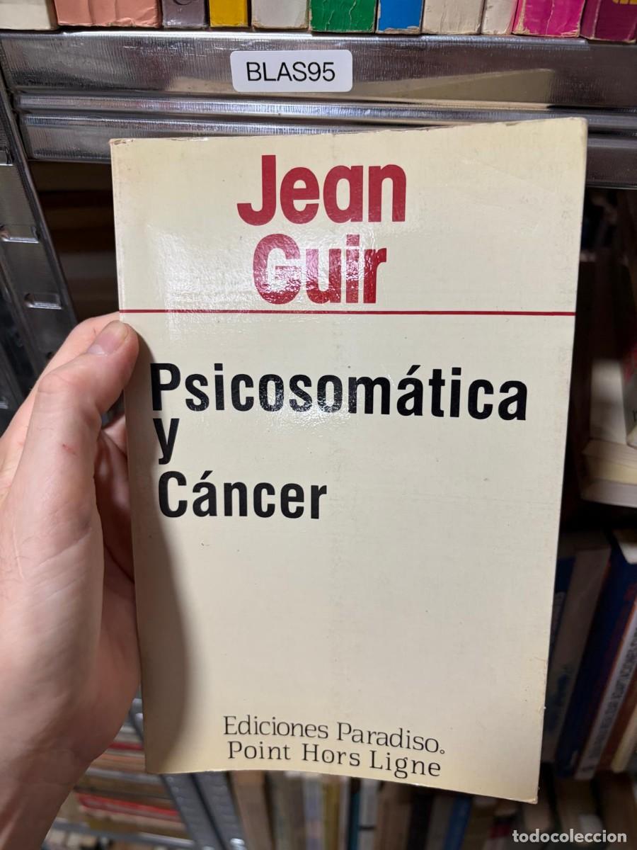 Libros de segunda mano: BLAS95 &mdash; Psicosom&aacute;tica y C&aacute;ncer &mdash; Jean Guir &mdash; Ediciones Paradiso / Point Hors Ligne.