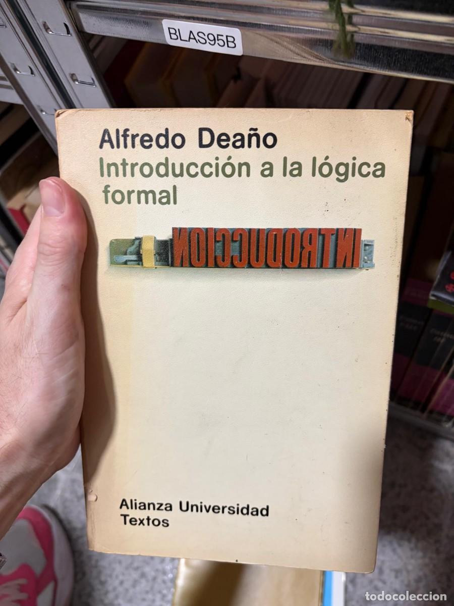 Libros de segunda mano: BLAS95B Alfredo Dea&ntilde;o, Introducci&oacute;n a la l&oacute;gica formal, Alianza Universidad Textos