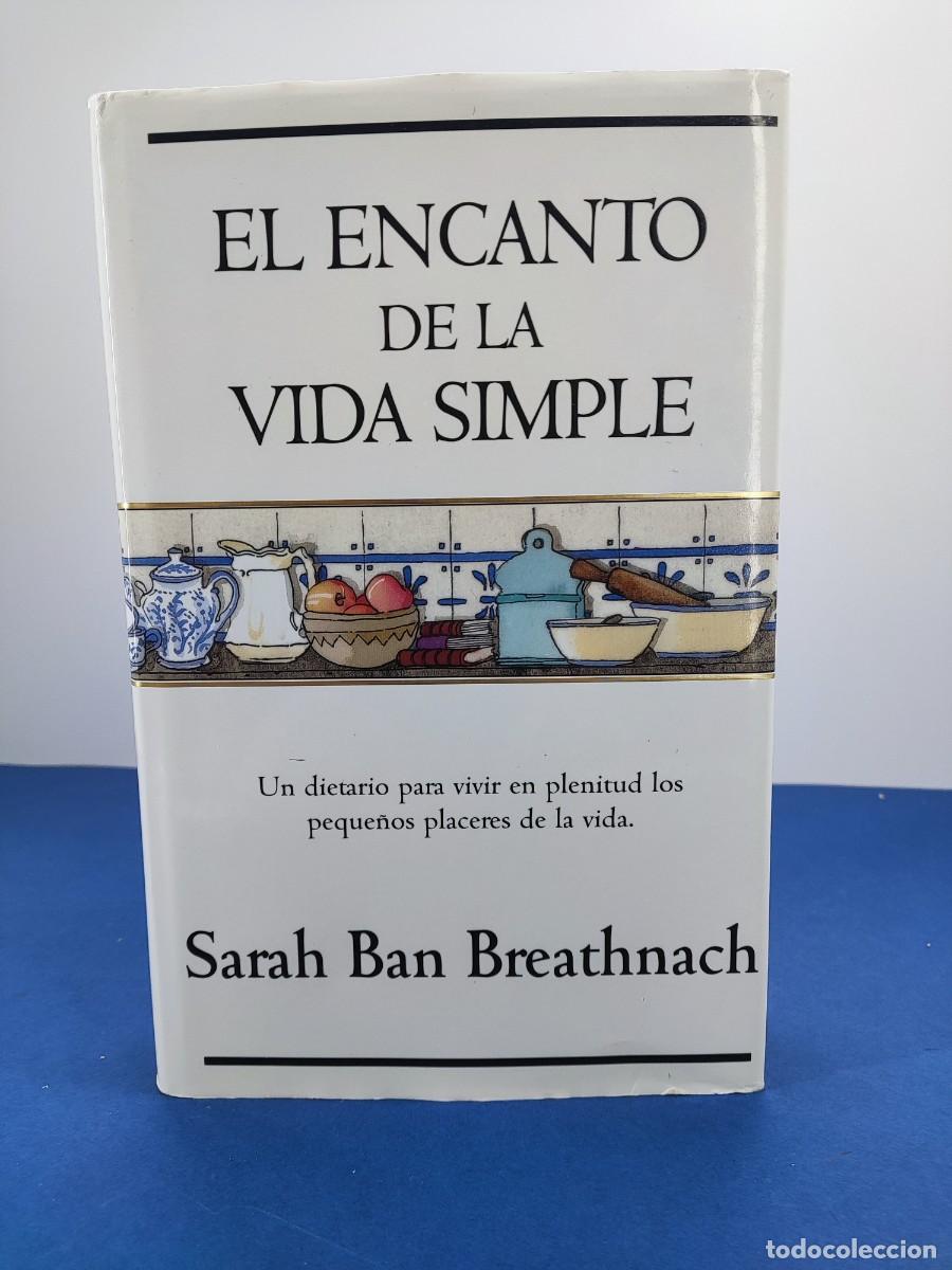 Libros de segunda mano: EL ENCANTO DE LA VIDA SIMPLE / SARAH BAN BREATHNACH / 1&ordf;ed. 1996. ediciones B