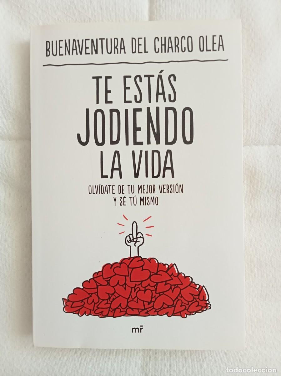 Libros de segunda mano: Te est&aacute;s jodiendo la vida - Buenaventura Del Charco Olea