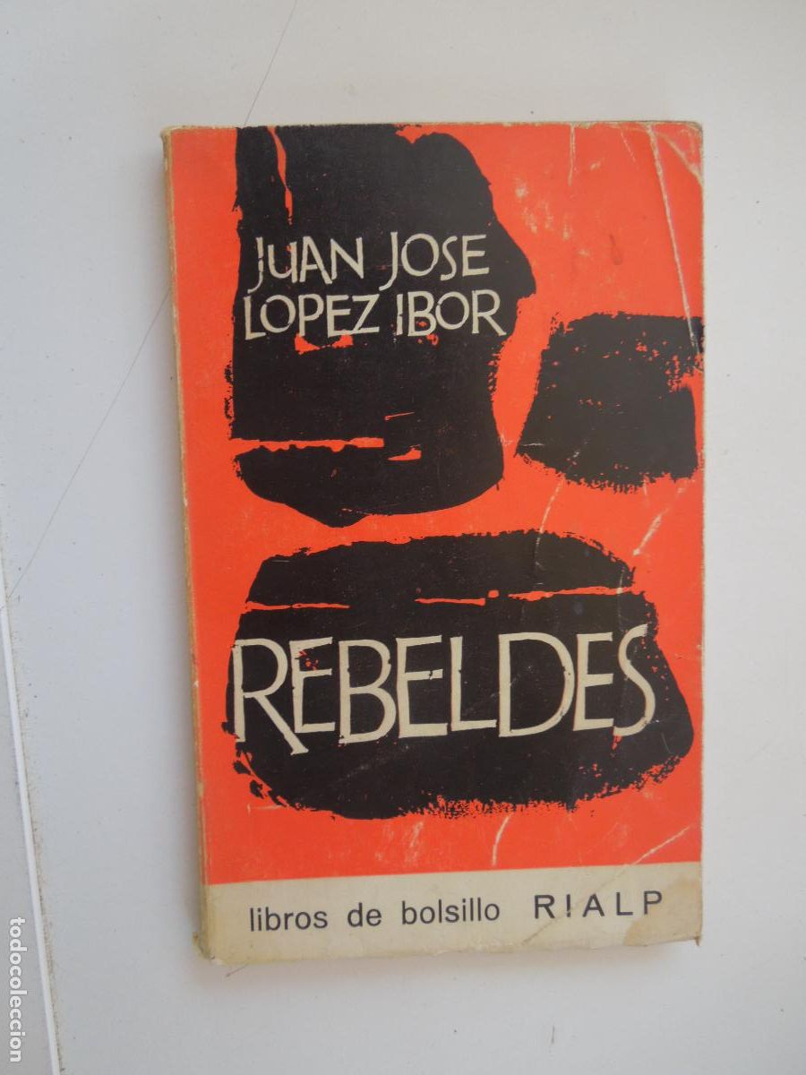 Libros de segunda mano: REBELDES - JUAN JOSE L&Oacute;PEZ IBOR - EDICIONES RIALP 1966.