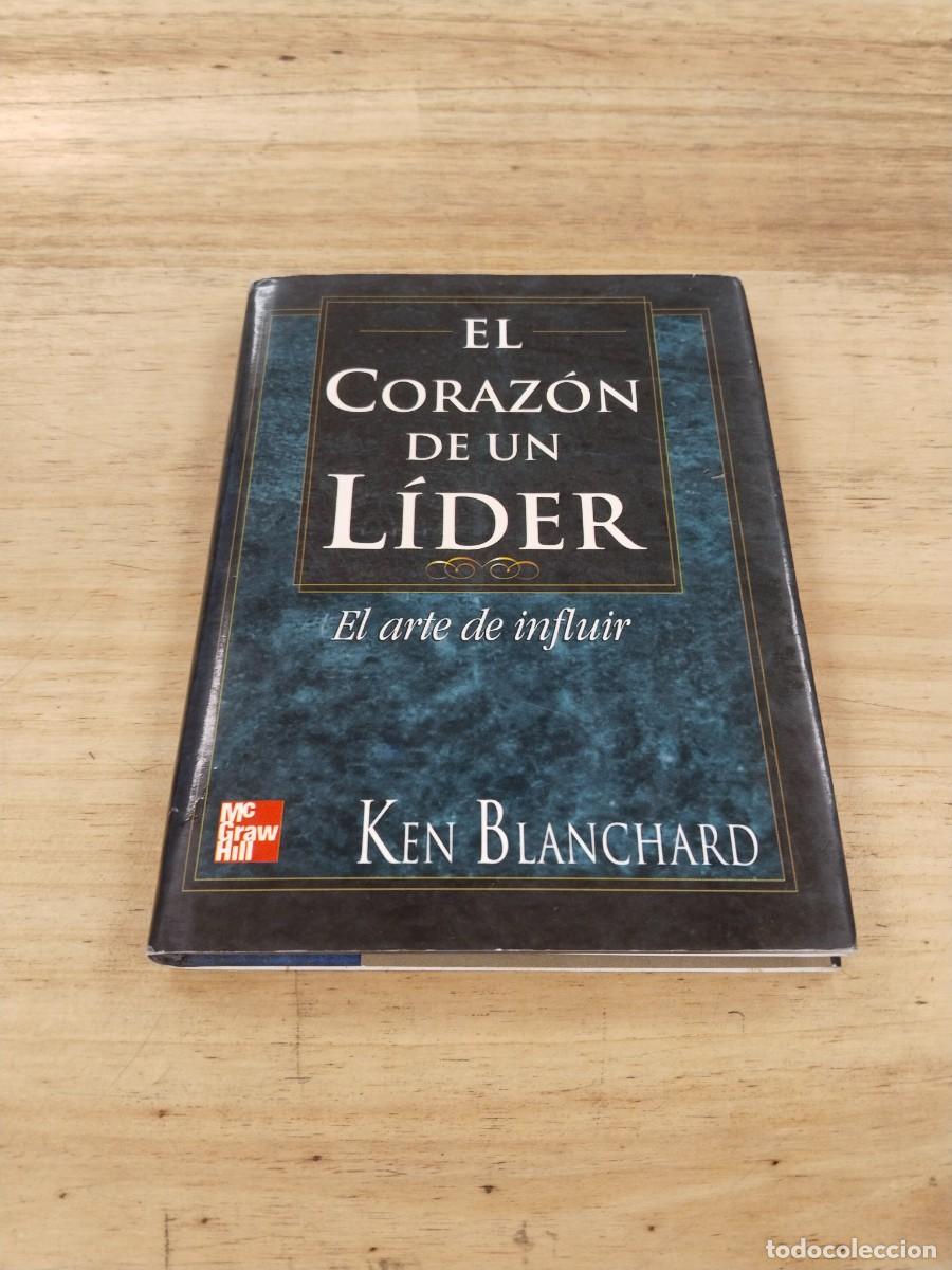 Libros de segunda mano: El Coraz&oacute;n de Un L&iacute;der. El Arte de Influ&iacute;r - Ken Blanchard