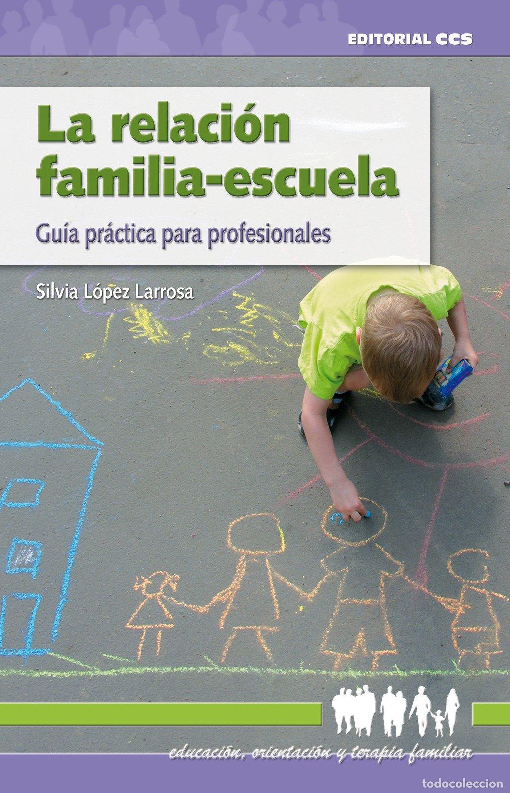 Libros de segunda mano: La Relaci&oacute;n Familia-escuela: Gu&iacute;a Pr&aacute;ctica para Profesionales - L&oacute;pez Larrosa, Silvia - Editorial Cc