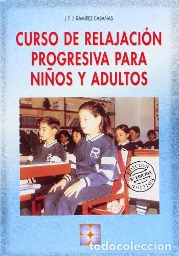 Libros de segunda mano: Curso de Relajacion Progresiva para Ni&ntilde;os y Adultos - J.f.j. Ram&iacute;rez Caba&ntilde;as - Cepe - Psicomotricida