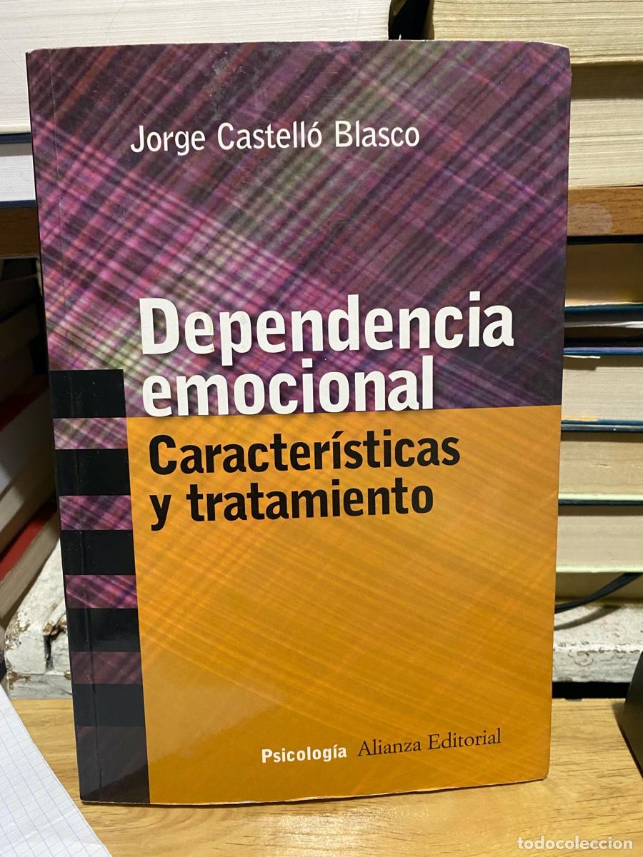 Libros de segunda mano: DEPENDENCIA EMOCIONAL, CARACTERISTICAS Y TRATAMIENTO, JORGE CASTELLO, EDT. ALIANZA