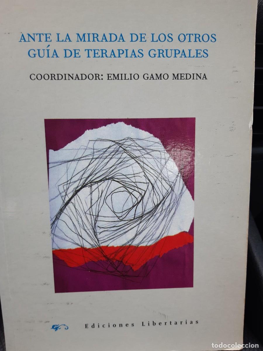 Libros de segunda mano: ANTE LA MIRADA DE LOS OTROS GUIA DE TERAPIAS GRUPALES COORD EMILIO GAMO ED LIBERTARIAS