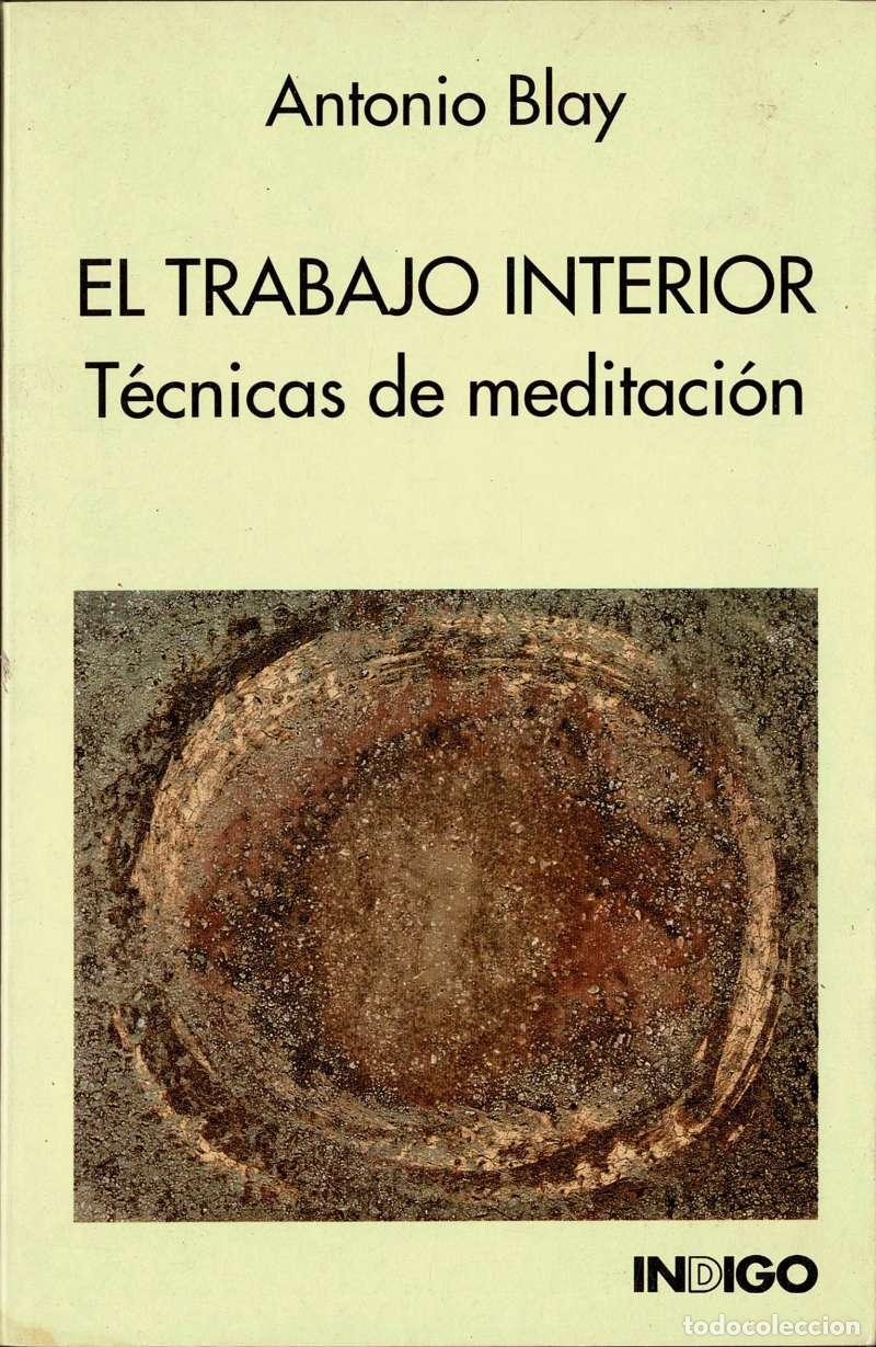 Libros de segunda mano: El trabajo interior. T&eacute;cnicas de meditaci&oacute;n - Antonio Blay