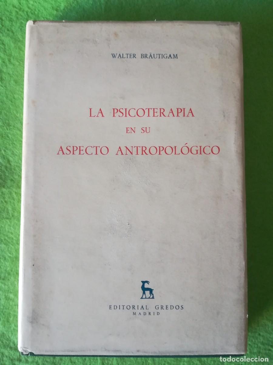 Libros de segunda mano: La psicoterapia en su aspecto antropologico Walter Brautigam editorial gredos 1964