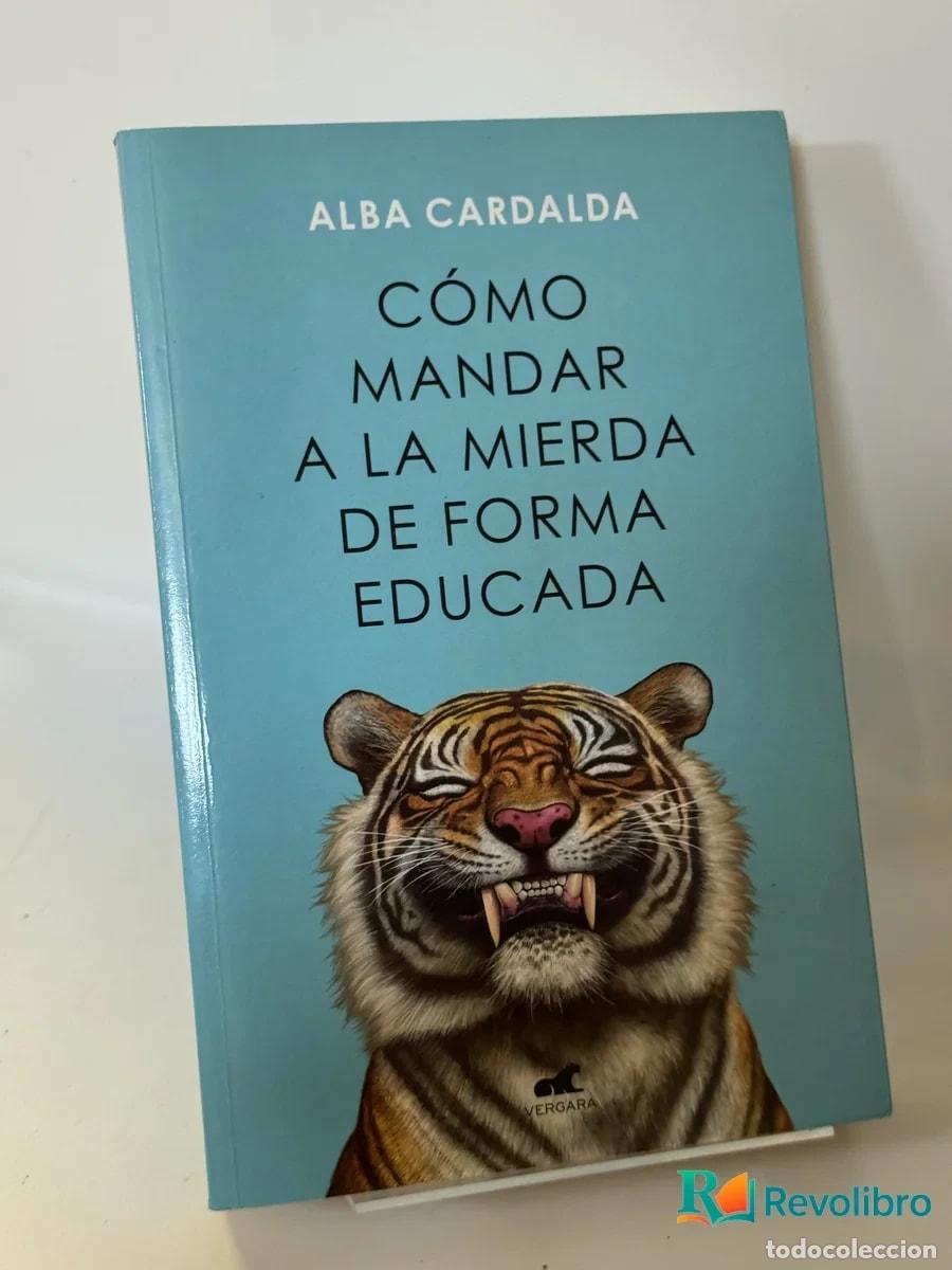 Libros de segunda mano: C&oacute;mo Mandar a la Mierda de Forma Educada - Alba Cardalda