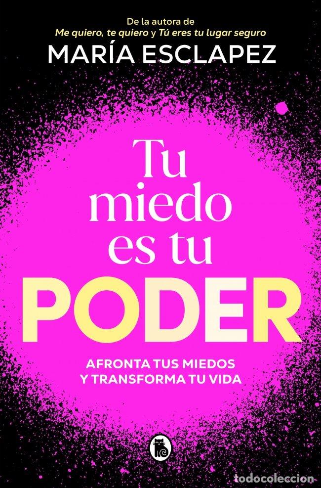 Libros de segunda mano: Tu Miedo Es Tu Poder: Afronta Tus Miedos y Transforma Tu Vida - Mar&iacute;a Esclapez - Bruguera - Tendenci