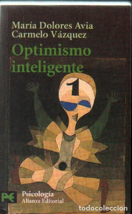 Libros de segunda mano: OPTIMISMO INTELIGENTE. DOLORES AVIA, MARIA / VAZQUEZ CARMELO. A-PSI-856