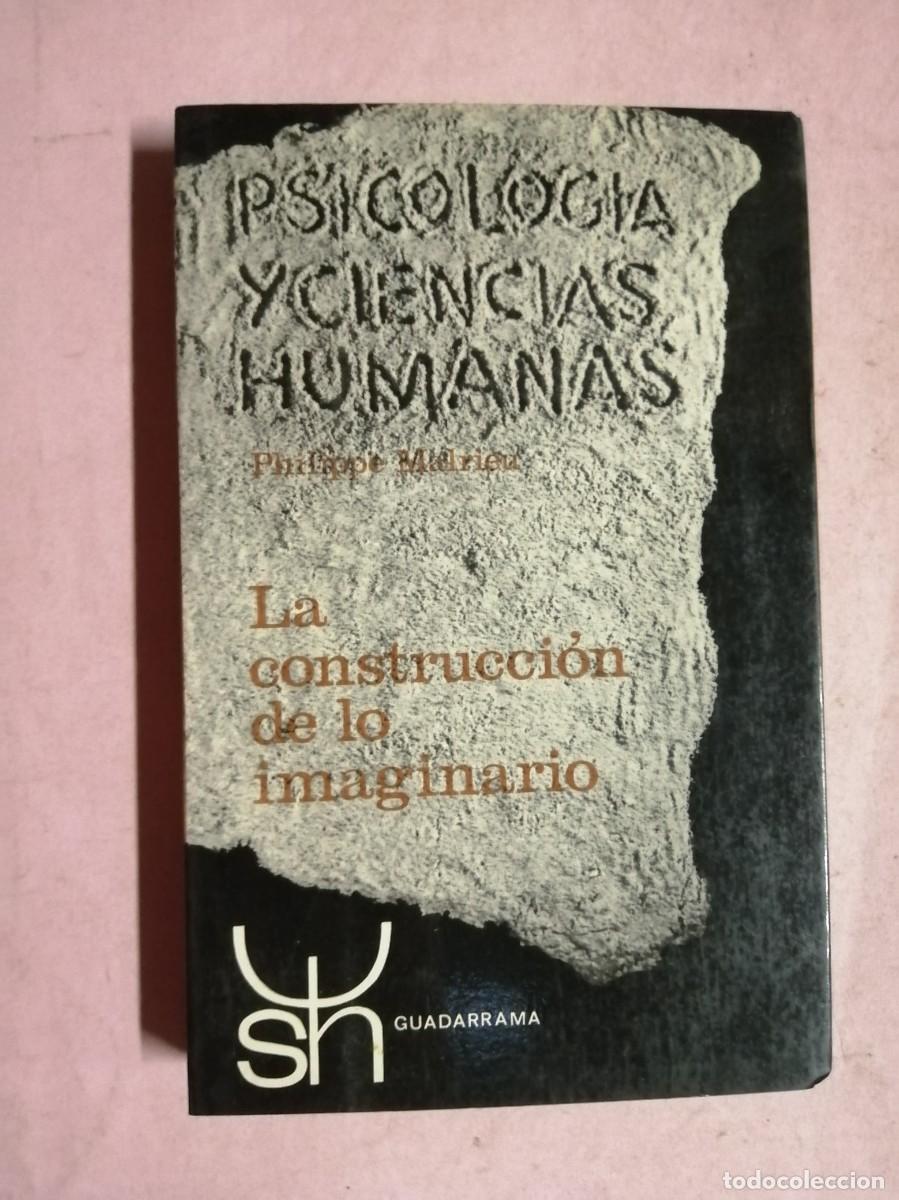 Libros de segunda mano: PSICOLOGIA Y CIENCIAS HUMANAS. LA CONSTRUCCION DE LO IMAGINARIO (PHILIPPE MULRIEU)