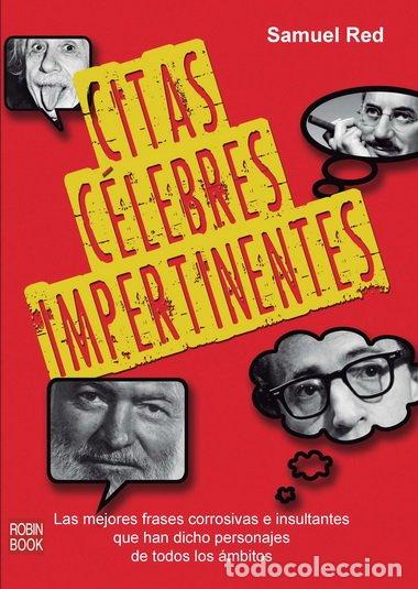 Libros de segunda mano: Citas C&eacute;lebres Impertinentes: Las Mejores Frases Corrosivas e Insultantes - Samuel Red - Robinbook