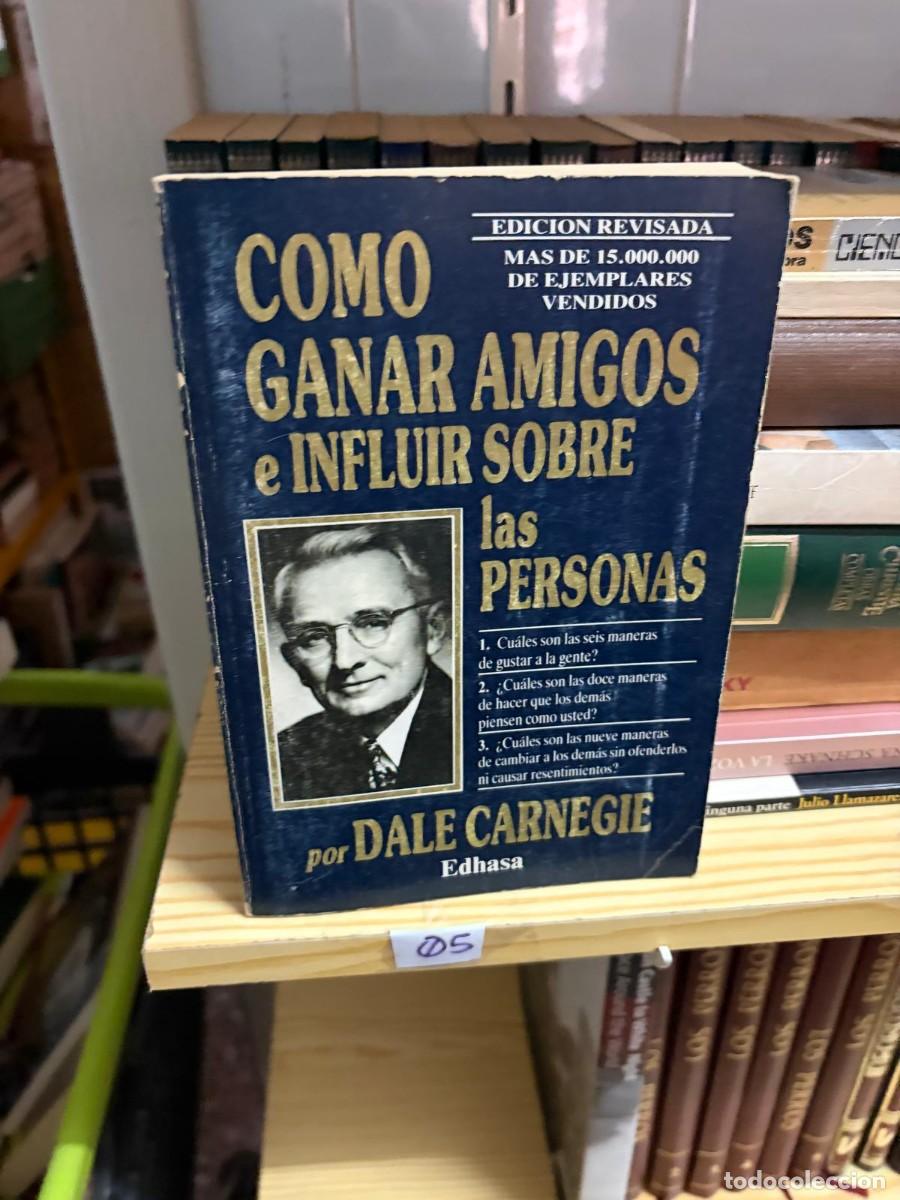Libros de segunda mano: 05 &mdash; C&oacute;mo ganar amigos e influir sobre las personas &mdash; Dale Carnegie &mdash; Edhasa