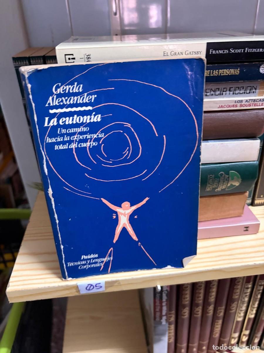 Libros de segunda mano: 05 &mdash; La euton&iacute;a: Un camino hacia la experiencia total del cuerpo &mdash; Gerda Alexander &mdash; Paid&oacute;s