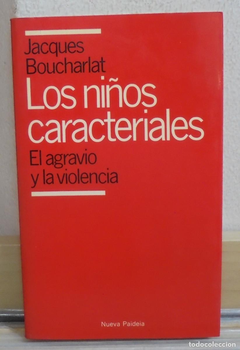 Libros de segunda mano: Los ni&ntilde;os caracteriales, el agravio y la violencia. Jacques Boucharlat