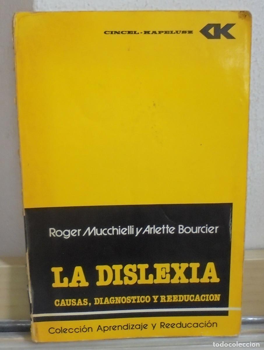 Libros de segunda mano: La dislexia, causas, diagnostico y reeducaci&oacute;n. Roger Mucchielli, Arlette Bourcier