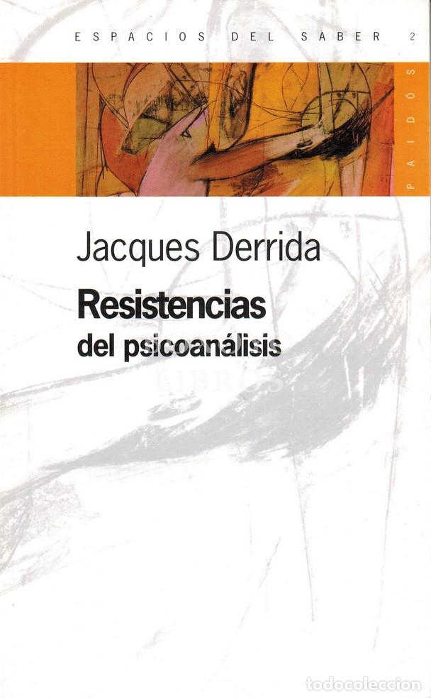 Libros de segunda mano: DERRIDA, Jacques. Resistencias del psicoan&aacute;lisis. Paid&oacute;s. 1997