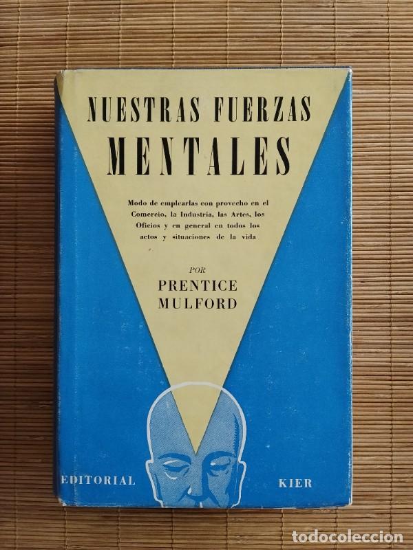 Libros de segunda mano: Nuestras fuerzas mentales - Prentice Mulford - Editorial Kier - Buenos Aires 1970, 4&ordf; edici&oacute;n