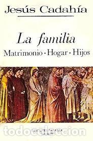 Libros de segunda mano: La Familia, Matrimonio, Hogar, Hijos - Jes&uacute;s Cadah&iacute;a Cicu&eacute;ndez - Ediciones Palabra - Biblioteca