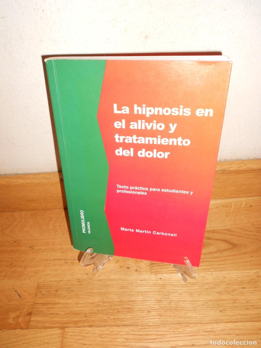 Libros de segunda mano: la HIPNOSIS en el ALIVIO y TRATAMIENTO del DOLOR - MARTA MARTIN CARBONELL - LIBRO - 1&euro;y+