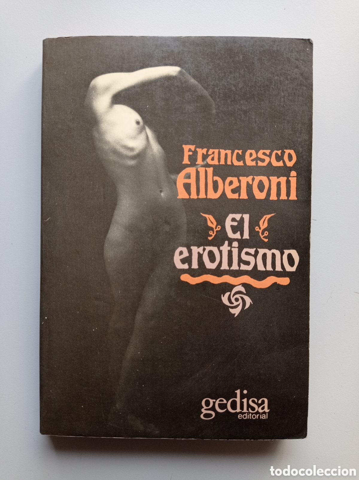Libros de segunda mano: EL EROTISMO. FRANCESCO ALBERONI. ED. GEDISA. 1986