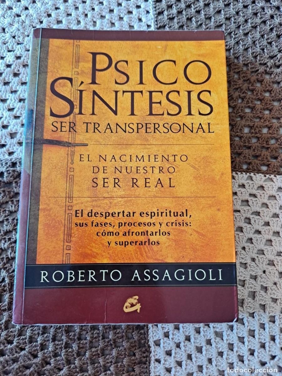 Libros de segunda mano: Psicos&iacute;ntesis. Ser transpersonal. El nacimiento de nuestro ser real - Assagioli, Roberto
