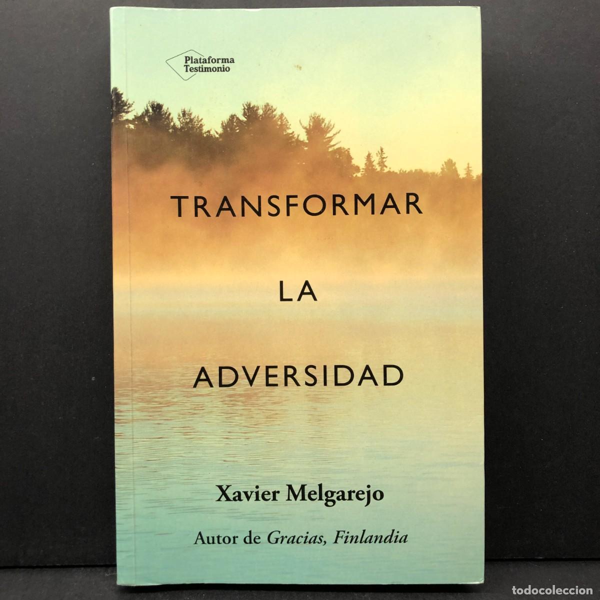 Libros de segunda mano: TRANSFORMAR LA ADVERSIDAD - XAVIER MELGAREJO - PLATAFORMA TESTIMONIO / 3917
